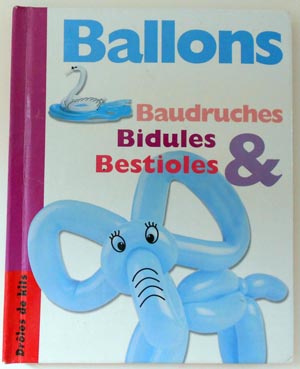 Ballons, baudruches, bidules et bestioles